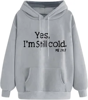 Still Cold Hoodie Women Oversized Casual Pullover Long Sleeve Winter Warm Fleece Lined Statement Everyday Cozy